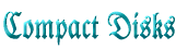 Compact Disks